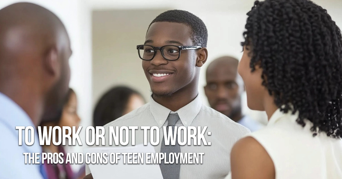 LIFE-To Work or Not to Work_ The Pros and Cons of Teen Employment